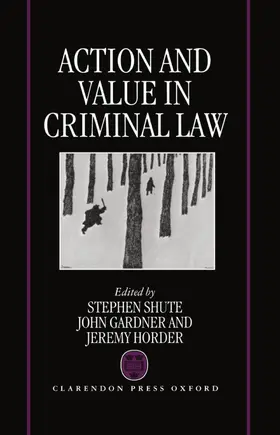 Shute / Gardner / Horder |  ACTION & VALUE CRIMINAL LAW C | Buch |  Sack Fachmedien