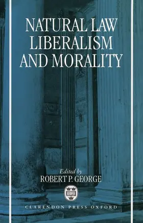George | Natural Law, Liberalism, and Morality | Buch | 978-0-19-825984-8 | www.sack.de