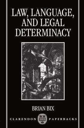 Bix | Law, Language and Legal Determinacy | Buch | 978-0-19-826050-9 | sack.de