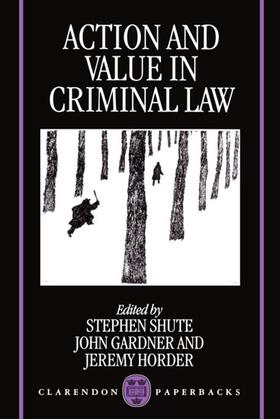 Shute / Gardner / Horder | Action and Value in Criminal Law | Buch | 978-0-19-826079-0 | sack.de