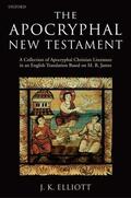 Elliott |  The Apocryphal New Testament A Collection of Apocryphal Christian Literature in an English Translation | Buch |  Sack Fachmedien