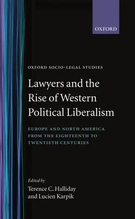 Halliday / Karpik |  Lawyers and the Rise of Western Political Liberalism | Buch |  Sack Fachmedien