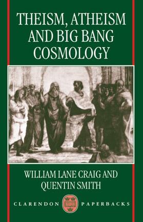 Craig / Smith | Theism, Atheism, and Big Bang Cosmology | Buch | 978-0-19-826383-8 | sack.de