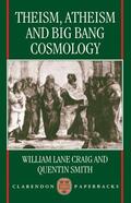 Craig / Smith |  Theism, Atheism, and Big Bang Cosmology | Buch |  Sack Fachmedien