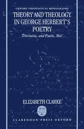 Clarke |  Theory and Theology in George Herbert's Poetry | Buch |  Sack Fachmedien