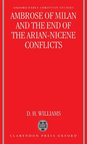 Williams |  Ambrose of Milan and the End of the Arian-Nicene Conflicts | Buch |  Sack Fachmedien
