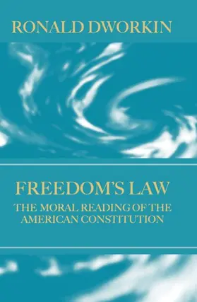 Dworkin |  Freedom's Law: The Moral Reading of the American Constitution | Buch |  Sack Fachmedien