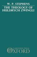 Stephens |  The Theology of Huldrych Zwingli | Buch |  Sack Fachmedien