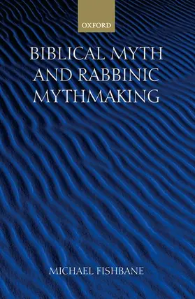 Fishbane |  Biblical Myth and Rabbinic Mythmaking | Buch |  Sack Fachmedien