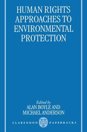 Anderson / Boyle | Human Rights Approaches to Environmenttal Protection | Buch | 978-0-19-826789-8 | sack.de