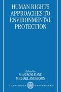 Anderson / Boyle |  Human Rights Approaches to Environmenttal Protection | Buch |  Sack Fachmedien