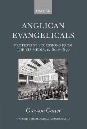 Carter |  Anglican Evangelicals (Protestant Secessions from the Via Media, C1800-1850) | Buch |  Sack Fachmedien