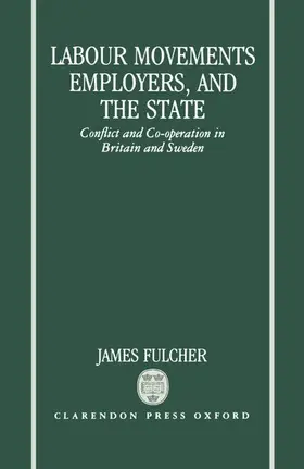 Fulcher |  Labour Movements, Employers, and the State | Buch |  Sack Fachmedien