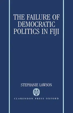 Lawson |  The Failure of Democratic Politics in Fiji | Buch |  Sack Fachmedien