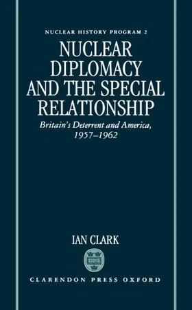 Clark |  Nuclear Diplomacy and the Special Relationship | Buch |  Sack Fachmedien
