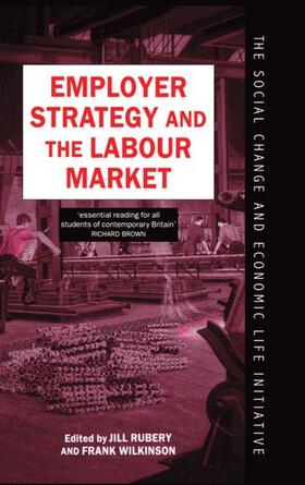 Rubery / Wilkinson | Employer Strategy and the Labour Market | Buch | 978-0-19-827927-3 | sack.de