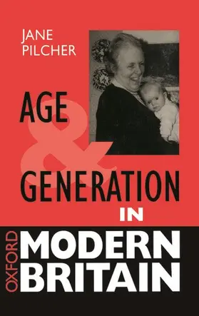 Pilcher |  Age and Generation in Modern Britain | Buch |  Sack Fachmedien