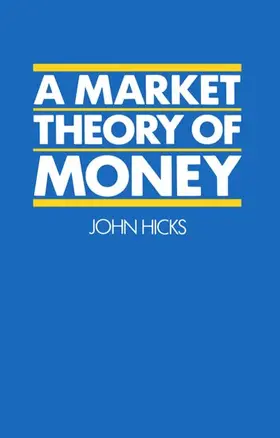 Hicks |  A Market Theory of Money | Buch |  Sack Fachmedien