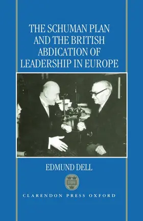 Dell |  The Schuman Plan and the British Abdication of Leadership in Europe | Buch |  Sack Fachmedien