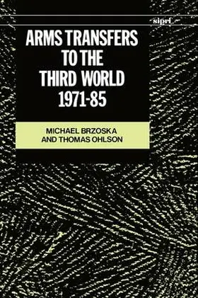Brzoska / Ohlson |  Arms Transfers to the Thirs World 1971-1985 | Buch |  Sack Fachmedien