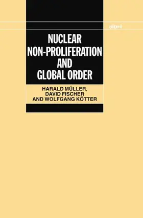 Muller / Müller / Kotter |  Nuclear Non-Proliferation and Global Order | Buch |  Sack Fachmedien