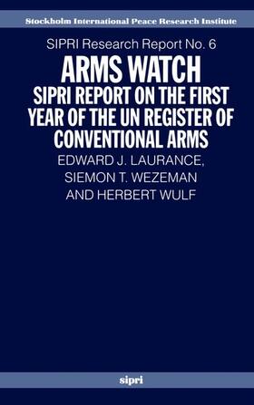 Laurance / Wezeman / Wulf | Arms Watch: Sipri Report on the First Year of the Un Register of Conventional Arms | Buch | 978-0-19-829177-0 | sack.de