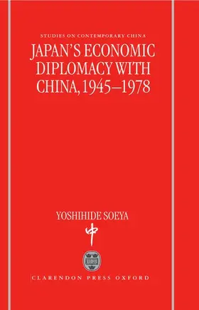 Soeya |  Japan's Economic Diplomacy with China, 1945-1978 | Buch |  Sack Fachmedien