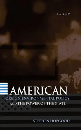 Hopgood |  American Foreign Environmental Policy and the Power of the State | Buch |  Sack Fachmedien