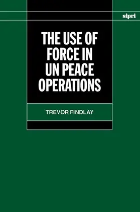 Findlay |  The Use of Force in Un Peace Operations | Buch |  Sack Fachmedien