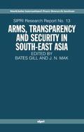 Gill / Mak |  Arms, Transparency and Security in South-East Asia | Buch |  Sack Fachmedien