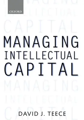 Teece |  Managing Intellectual Capital: Organizational, Strategic, and Policy Dimensions | Buch |  Sack Fachmedien