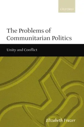 Frazer |  The Problems of Communitarian Politics | Buch |  Sack Fachmedien