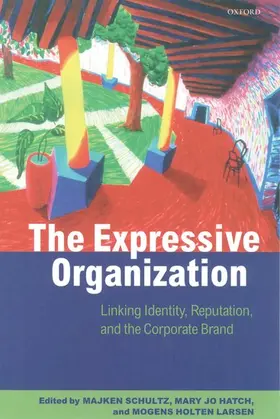 Holten Larsen / Schultz / Hatch |  The Expressive Organization - Linking Identity, Reputation and the Corporate Brand | Buch |  Sack Fachmedien