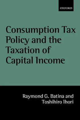 Batina / Ihori |  Consumption Tax Policy and the Taxation of Capital Income | Buch |  Sack Fachmedien