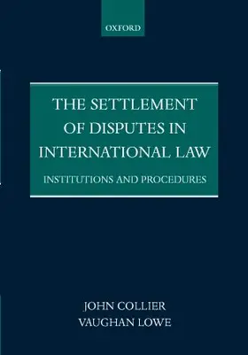 Collier / Lowe |  The Settlement of Disputes in International Law Institutions and Procedures (Paperback) | Buch |  Sack Fachmedien