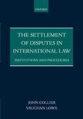 Collier / Lowe |  The Settlement of Disputes in International Law Institutions and Procedures (Paperback) | Buch |  Sack Fachmedien