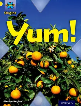 Hughes |  Project X Origins: Yellow Book Band, Oxford Level 3: Food: Yum! | Buch |  Sack Fachmedien