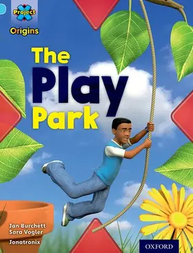 Burchett / Vogler |  Project X Origins: Light Blue Book Band, Oxford Level 4: Toys and Games: The Play Park | Buch |  Sack Fachmedien