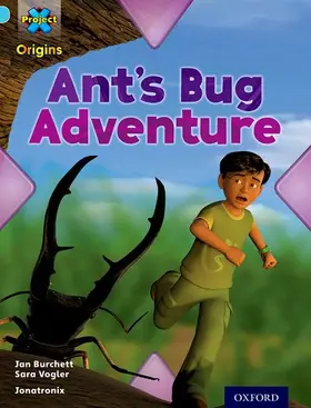 Burchett / Vogler |  Project X Origins: Light Blue Book Band, Oxford Level 4: Bugs: Ant's Bug Adventure | Buch |  Sack Fachmedien
