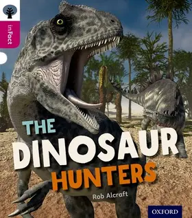 Alcraft |  Oxford Reading Tree inFact: Level 10: The Dinosaur Hunters | Buch |  Sack Fachmedien