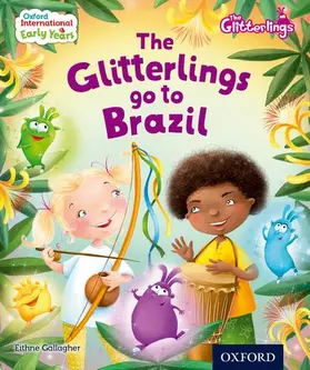 Gallagher |  Oxford International Early Years: The Glitterlings: The Glitterlings go to Brazil (Storybook 8) | Buch |  Sack Fachmedien