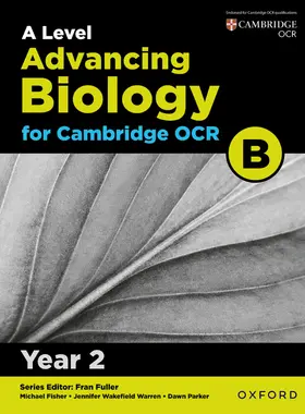 Fisher / Parker / Wakefield-Warren |  A Level Advancing Biology for OCR Year 2 Student Book (OCR B) | Buch |  Sack Fachmedien