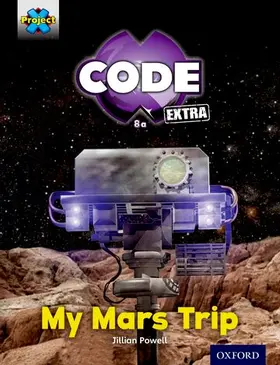 Powell |  Project X CODE Extra: Yellow Book Band, Oxford Level 3: Galactic Orbit: My Mars Trip | Buch |  Sack Fachmedien