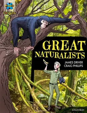 Driver |  Project X Origins Graphic Texts: Dark Blue Book Band, Oxford Level 16: Great Naturalists | Buch |  Sack Fachmedien