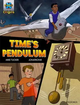 Tucker |  Project X Origins Graphic Texts: Dark Red Book Band, Oxford Level 18: Time's Pendulum | Buch |  Sack Fachmedien
