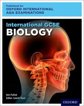 Fullick / Ryan |  OxfordAQA International GCSE Biology (9201) | Buch |  Sack Fachmedien