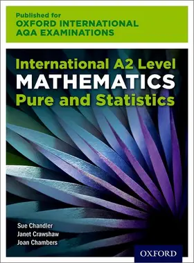 Chandler / Crawshaw / Chambers |  Oxford International AQA Examinations: International A2 Level Mathematics Pure and Statistics | Buch |  Sack Fachmedien