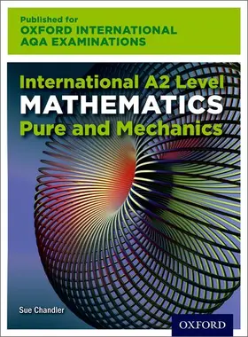 Chandler / Crawshaw / Chambers |  Oxford International AQA Examinations: International A2 Level Mathematics Pure and Mechanics | Buch |  Sack Fachmedien