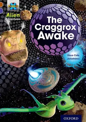 Cole |  Project X Alien Adventures: Brown Book Band, Oxford Level 11: The Craggrox Awake | Buch |  Sack Fachmedien