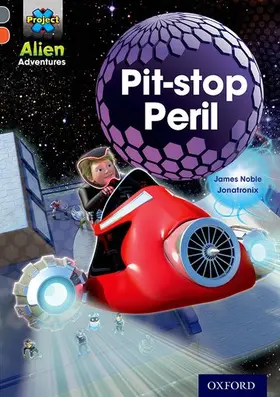 Noble |  Project X Alien Adventures: Grey Book Band, Oxford Level 13: Pit-stop Peril | Buch |  Sack Fachmedien